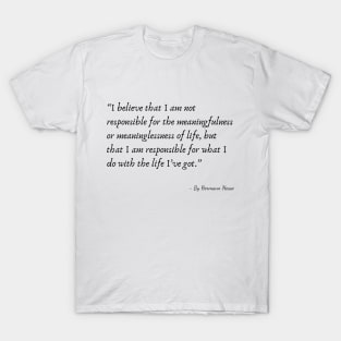 A Quote about Life by Hermann Hesse T-Shirt